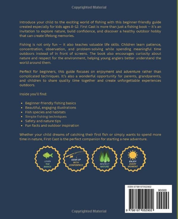 First Cast: A Kid’s Guide to Fishing Adventures: Discover a Healthy Outdoor Hobby and Create Lifelong Memories. Beginner-Friendly Book for Kids Ages 8–12.